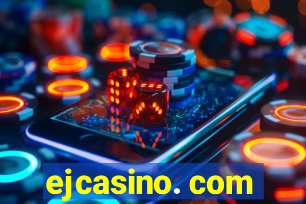 ejcasino. com